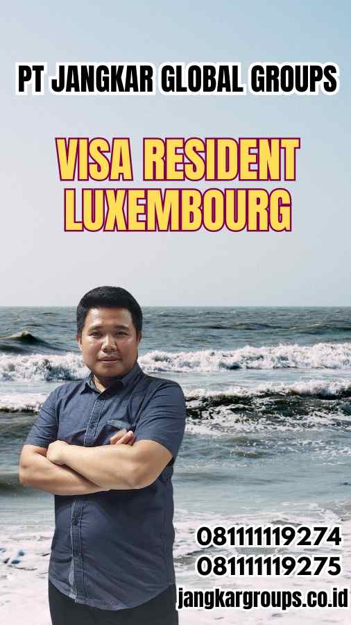 Apa Itu Visa Resident Luxembourg?