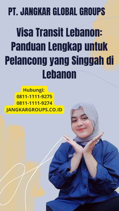 Visa Transit Lebanon: Panduan Lengkap untuk Pelancong yang Singgah di Lebanon