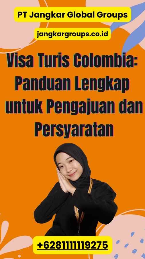 Visa Turis Colombia: Panduan Lengkap untuk Pengajuan dan Persyaratan