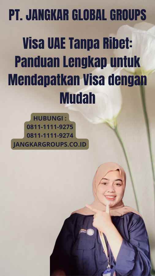 Visa UAE Tanpa Ribet: Panduan Lengkap untuk Mendapatkan Visa dengan Mudah