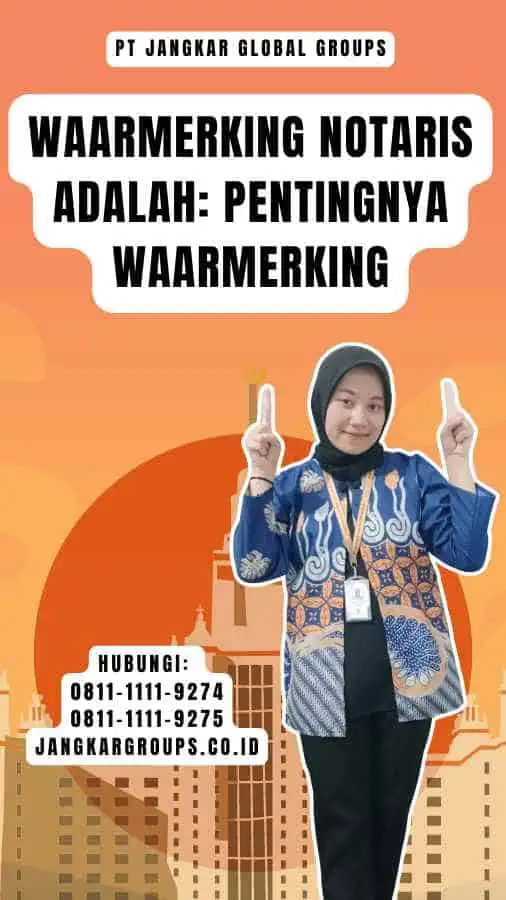 Waarmerking Notaris Adalah Pentingnya Waarmerking