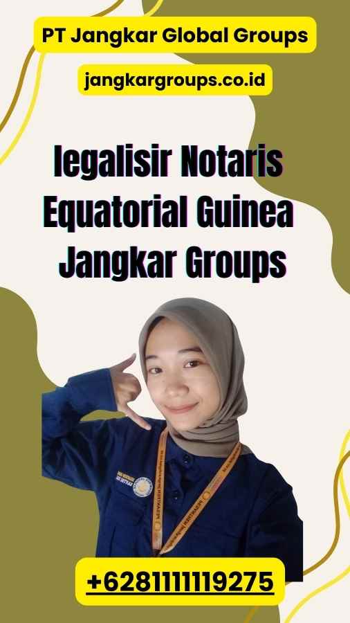 legalisir Notaris Equatorial Guinea Jangkar Groups