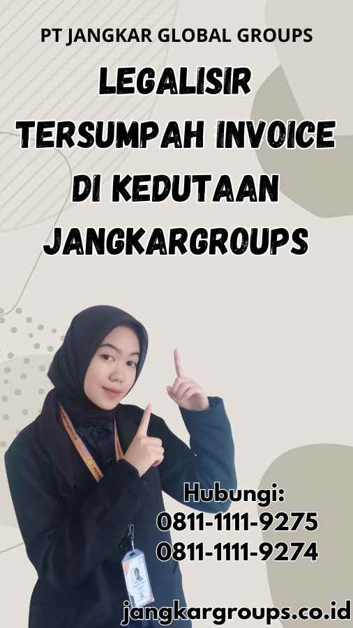 legalisir Tersumpah Invoice di Kedutaan Jangkargroups