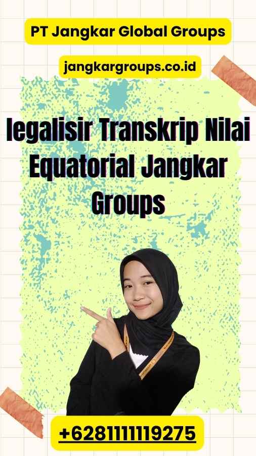 legalisir Transkrip Nilai Equatorial Jangkar Groups