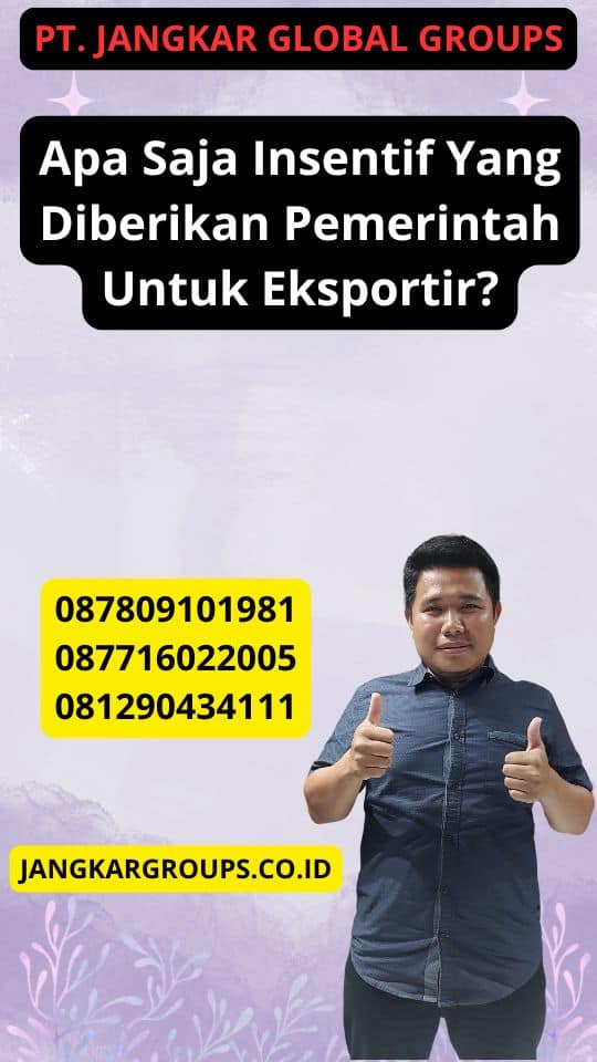 Apa Saja Insentif Yang Diberikan Pemerintah Untuk Eksportir?