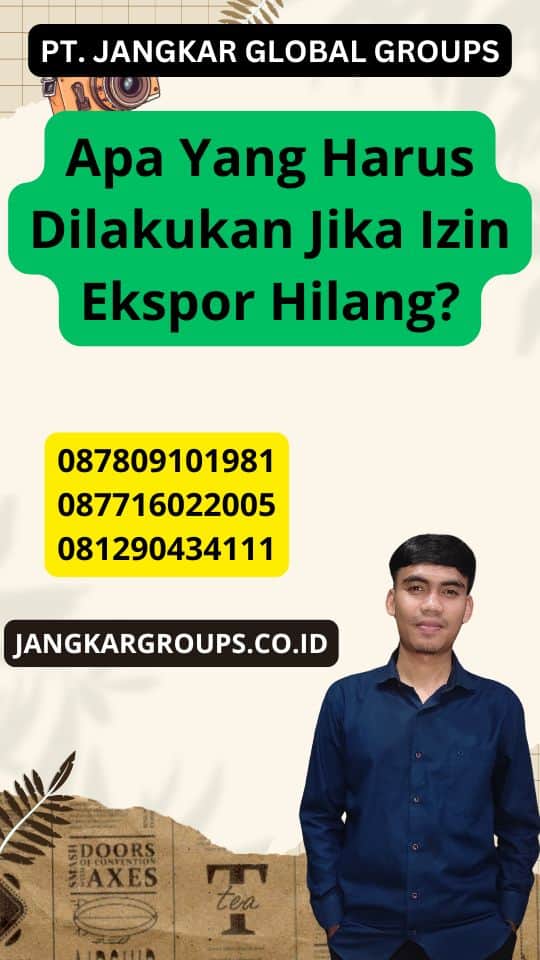 Apa Yang Harus Dilakukan Jika Izin Ekspor Hilang?