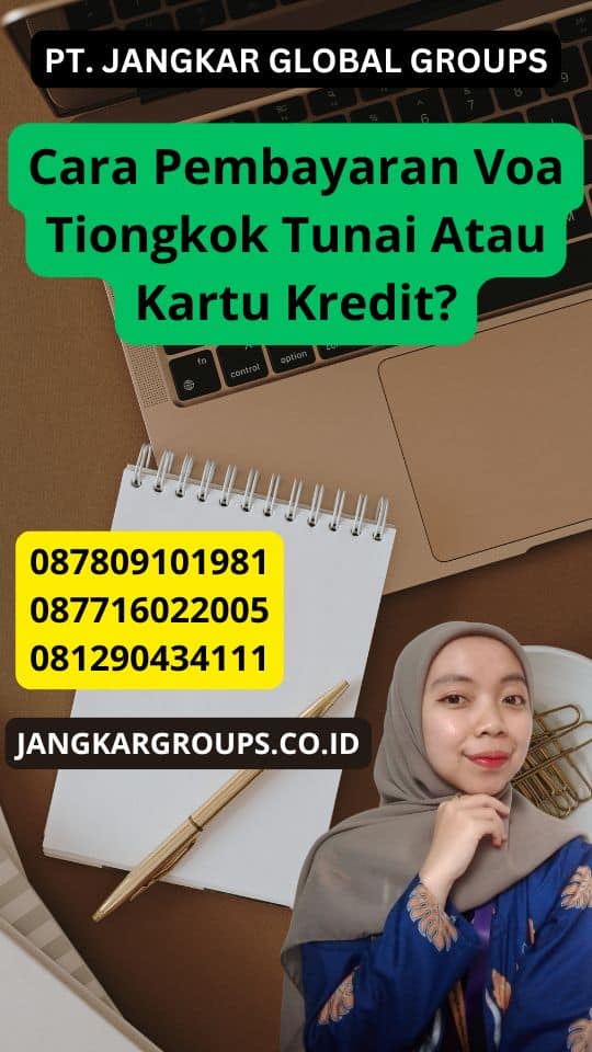 Cara Pembayaran Voa Tiongkok Tunai Atau Kartu Kredit?