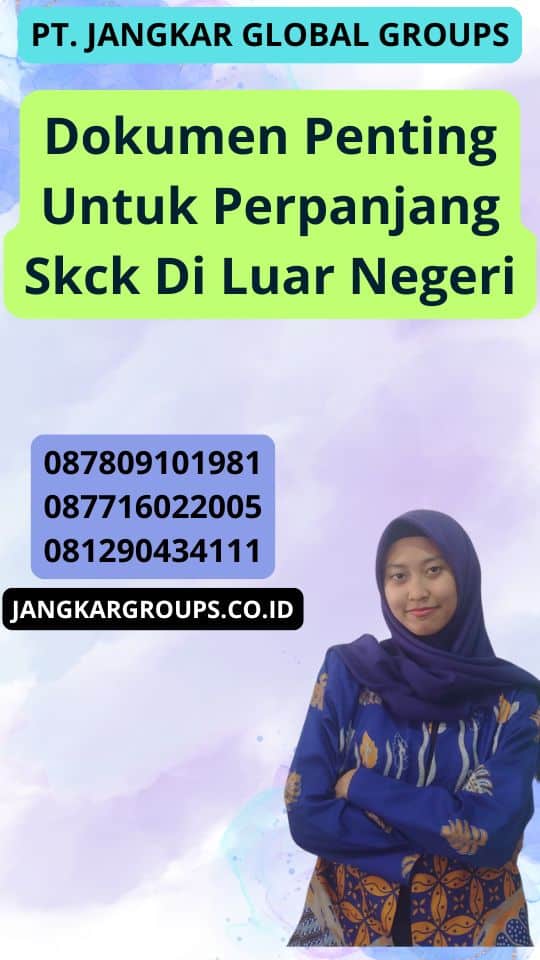 Dokumen Penting Untuk Perpanjang Skck Di Luar Negeri