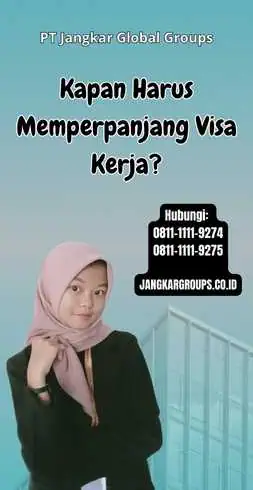 Kapan Harus Memperpanjang Visa Kerja?