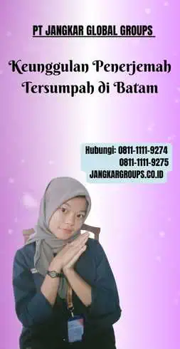 Keunggulan Penerjemah Tersumpah di Batam