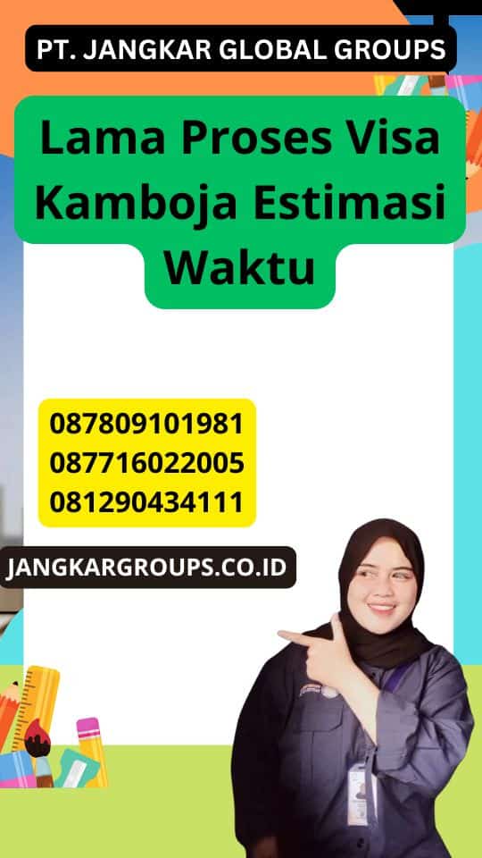 Lama Proses Visa Kamboja Estimasi Waktu