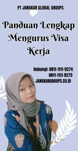 Panduan Lengkap Mengurus Visa Kerja