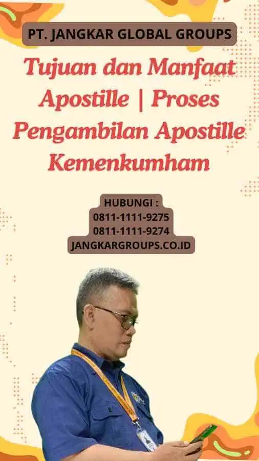 Tujuan dan Manfaat Apostille Proses Pengambilan Apostille Kemenkumham