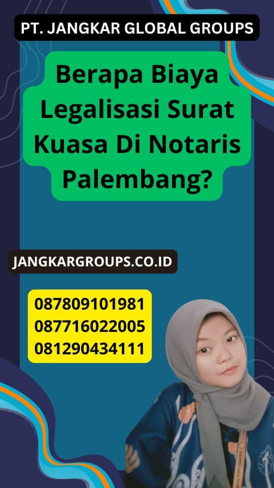 Berapa Biaya Legalisasi Surat Kuasa Di Notaris Palembang?