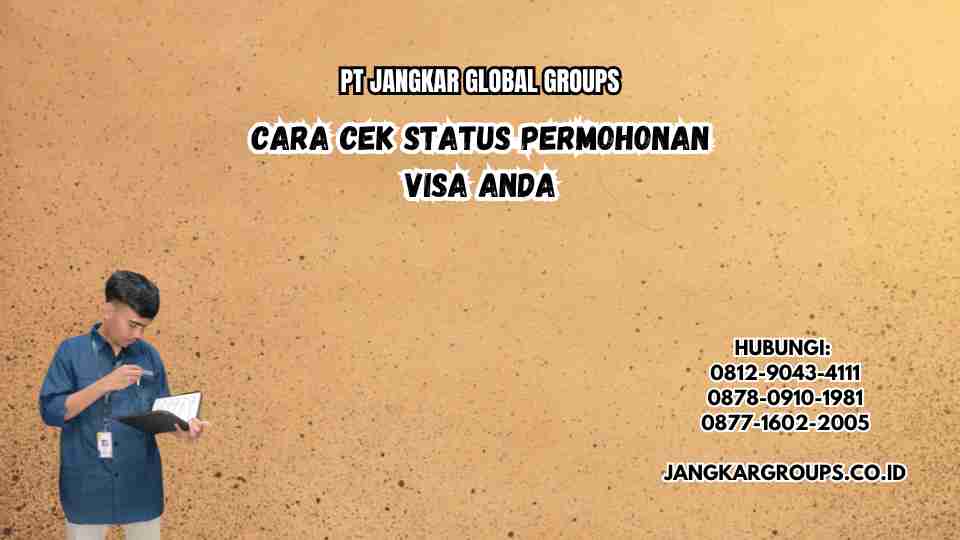 Cara Cek Status Permohonan Visa Anda