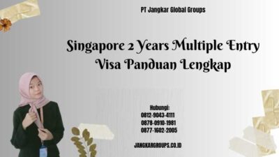 Singapore 2 Years Multiple Entry Visa Panduan Lengkap