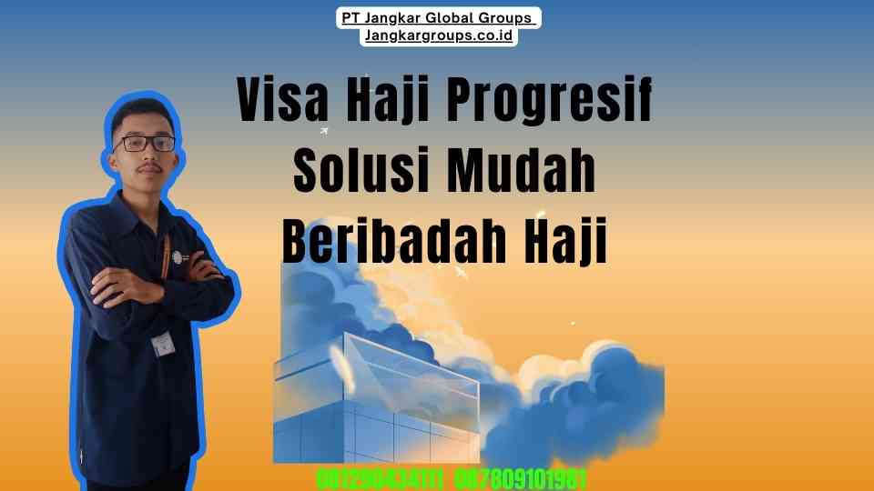 Visa Haji Progresif Solusi Mudah Beribadah Haji