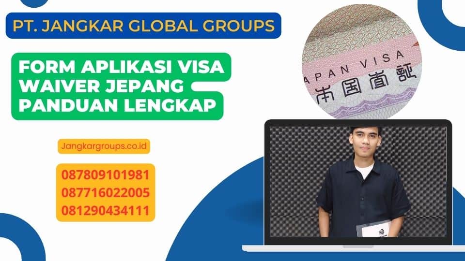 Form Aplikasi Visa Waiver Jepang Panduan Lengkap