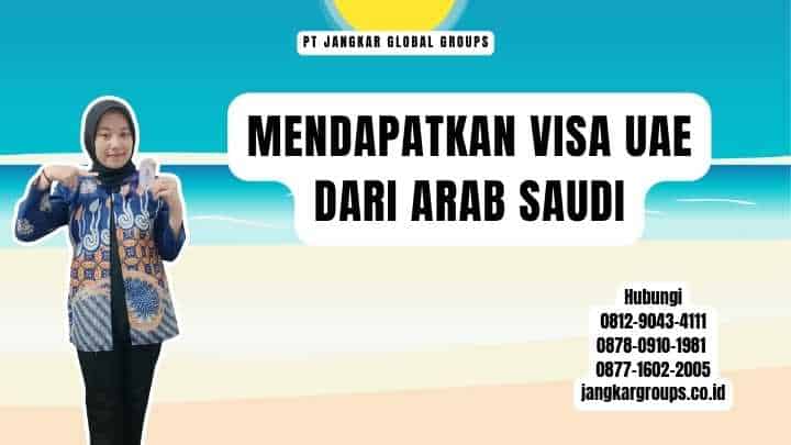 Mendapatkan Visa UAE dari Arab Saudi