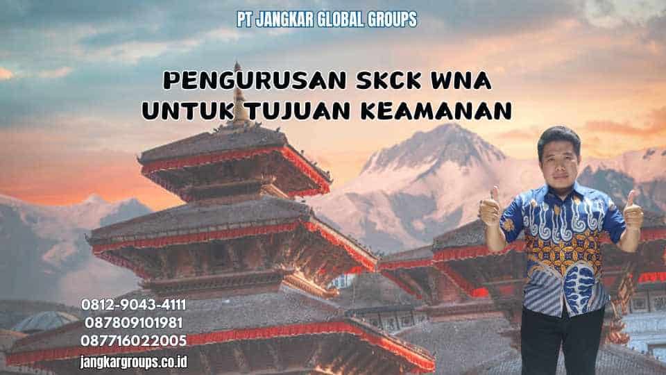 Pengurusan SKCK WNA Untuk Tujuan Keamanan