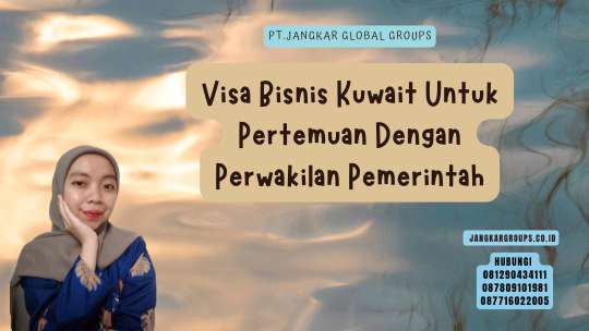 Visa Bisnis Kuwait Untuk Pertemuan Dengan Perwakilan Pemerintah