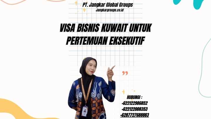 Visa Bisnis Kuwait Untuk Pertemuan Eksekutif