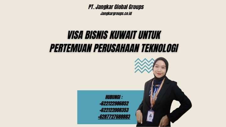 Visa Bisnis Kuwait Untuk Pertemuan Perusahaan Teknologi