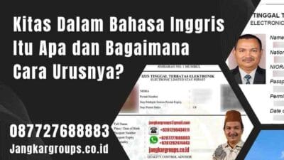 Kitas Dalam Bahasa Inggris Itu Apa dan Bagaimana Cara Urusnya?
