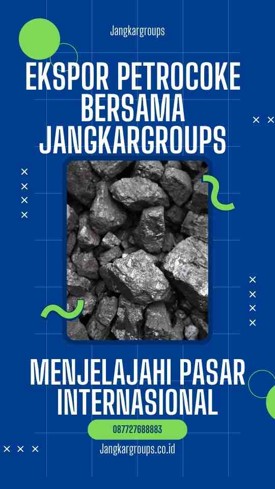Ekspor Petrocoke Bersama Jangkargroups Menjelajahi Pasar