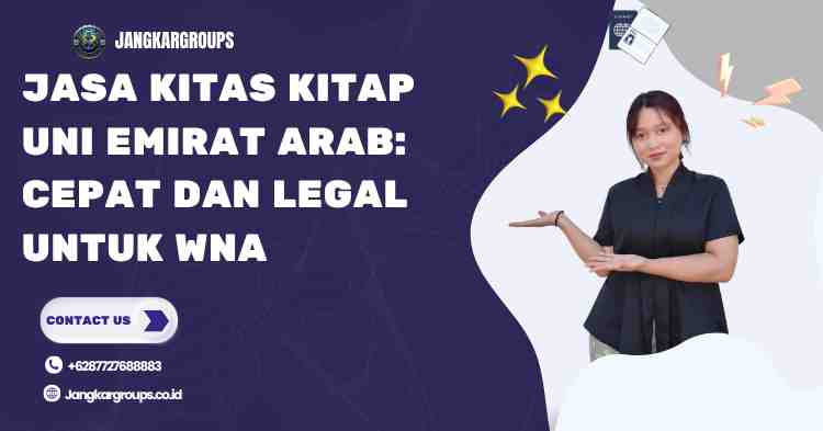 Jasa KITAS KITAP Uni Emirat Arab: Cepat dan Legal untuk WNA