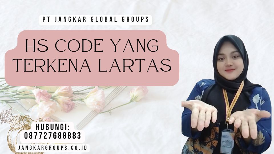 HS Code Yang Terkena Lartas