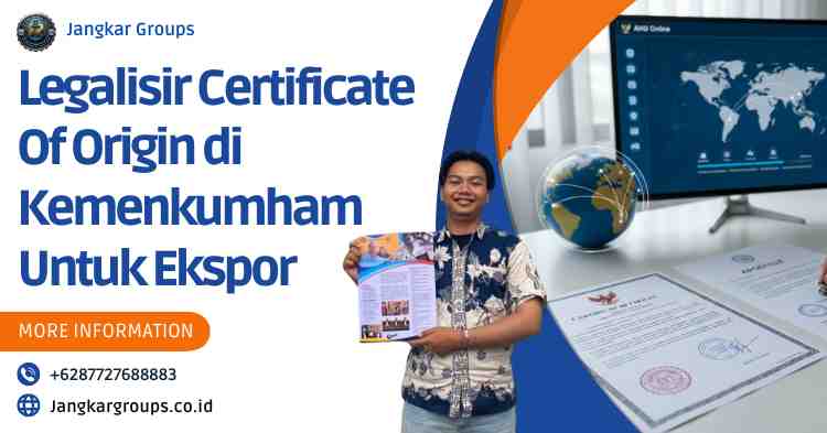 Legalisir Certificate Of Origin di Kemenkumham Untuk Ekspor