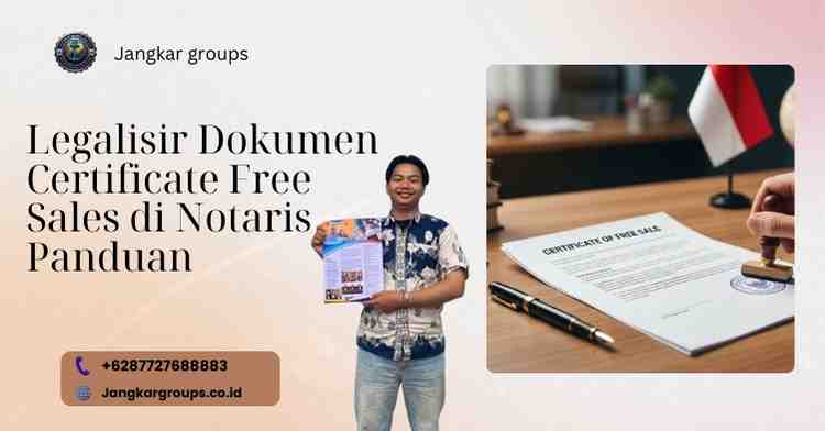 Legalisir Dokumen Certificate Free Sales di Notaris Panduan