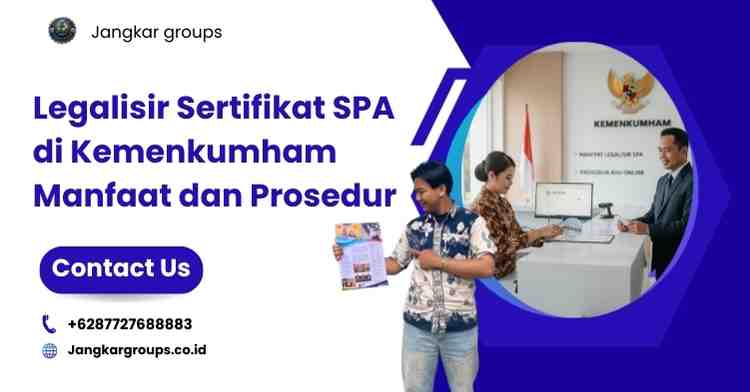 Legalisir Sertifikat SPA di Kemenkumham Manfaat dan Prosedur