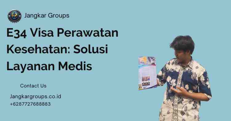 E34 Visa Perawatan Kesehatan: Solusi Layanan Medis