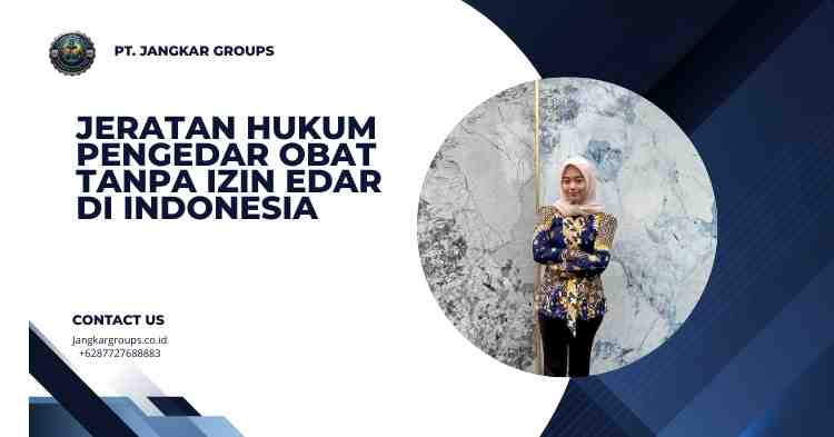 Jeratan Hukum Pengedar Obat Tanpa Izin Edar di Indonesia